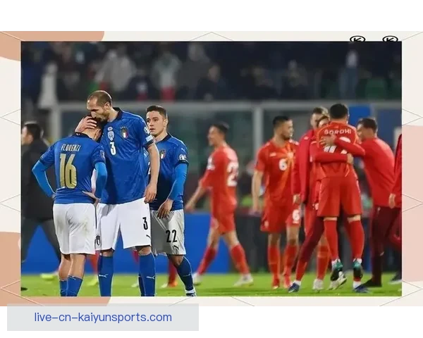 从意大利足球世界排名透视蓝衣军团复兴与挑战之路与未来前景